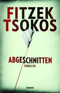 Fitzek - Tsokos - Abgeschnitten