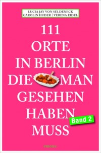 von Seldeneck - 111 Orte in Berlin die man gesehen haben muss - Band 2